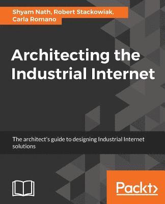 Architecting the Industrial Internet 1