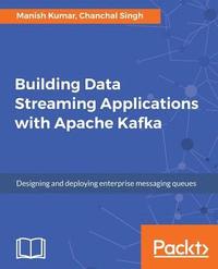 bokomslag Building Data Streaming Applications with Apache Kafka