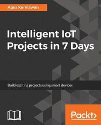 bokomslag Intelligent IoT Projects in 7 Days