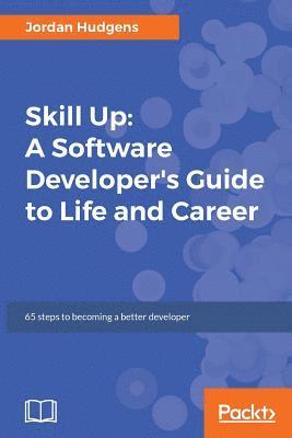 bokomslag Skill Up: A Software Developer's Guide to Life and Career