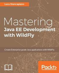 bokomslag Mastering Java EE Development with WildFly