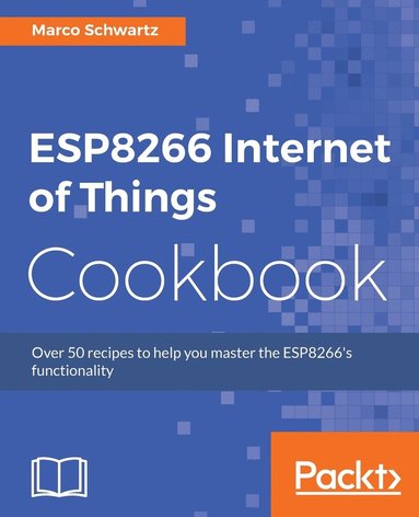 bokomslag ESP8266 Internet of Things Cookbook