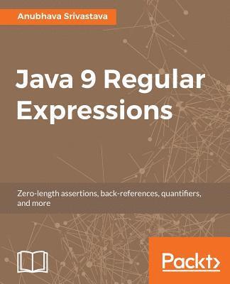 Anubhava Srivastava - Java 9 Regular Expressions, Häftad
