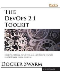 bokomslag The DevOps 2.1 Toolkit: Docker Swarm