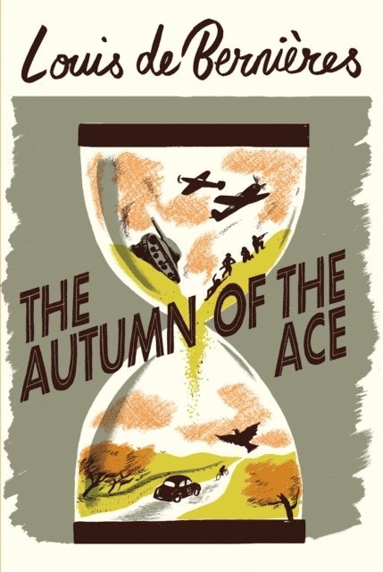 Louis de Bernieres - Bernieres, L: The Autumn of the Ace, Häftad