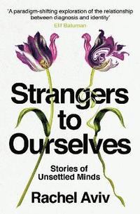 bokomslag Strangers to Ourselves : Unsettled Minds and the Stories that Make Us