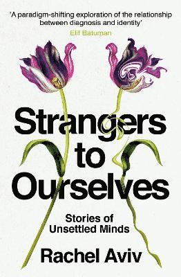bokomslag Strangers to Ourselves : Unsettled Minds and the Stories that Make Us
