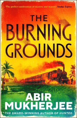 Abir Mukherjee - Burning Grounds, Inbunden
