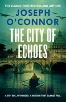 Joseph O'Connor - The City of Echoes, Häftad