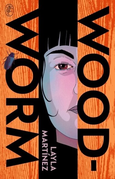 Layla Martinez - Woodworm, Inbunden