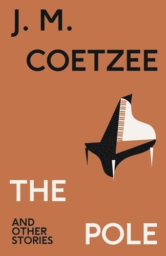 J.M. Coetzee, J. M. Coetzee - The Pole and Other Stories, Häftad