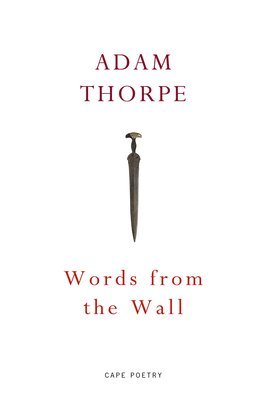 Adam Thorpe - Words From the Wall, Häftad
