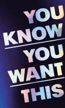 Kristen Roupenian - You Know You Want This, Inbunden