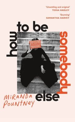 Miranda Pountney - How to Be Somebody Else, Inbunden