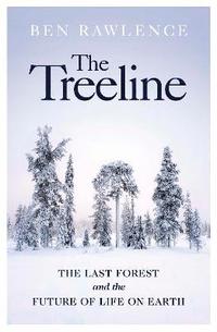 bokomslag Treeline,The:The Last Forest and the Future of Life on Earth