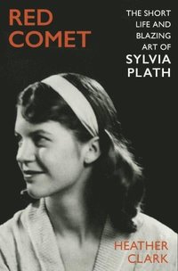 bokomslag Red Comet: The Short Life and Blazing Art of Sylvia Plath