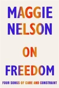bokomslag On Freedom: Four Songs of Care and Constraint