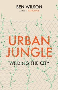 bokomslag Urban Jungle: Wilding the City