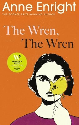 Anne Enright - The Wren, The Wren : The Booker Prize-winning author, Inbunden