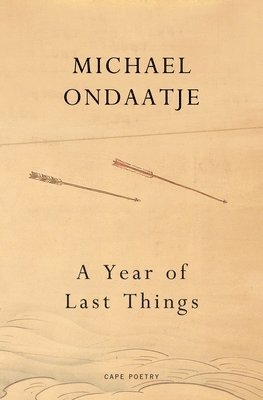 Michael Ondaatje - Year of Last Things, Inbunden