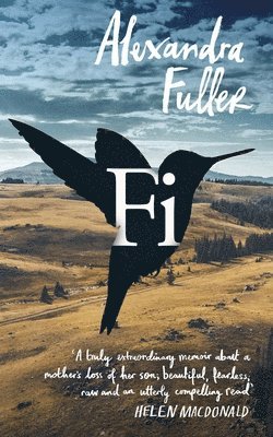 Alexandra Fuller - Fi, Inbunden