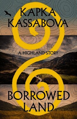 Kapka Kassabova - Borrowed Land, Inbunden
