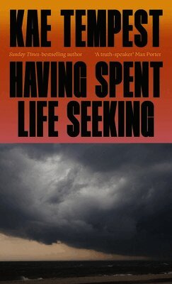 Kae Tempest - Having Spent Life Seeking, Häftad