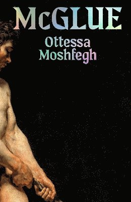 Ottessa Moshfegh - McGlue, Inbunden