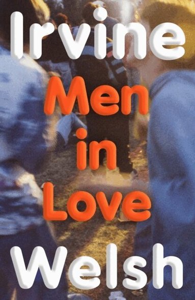 Irvine Welsh - Men in Love, Häftad