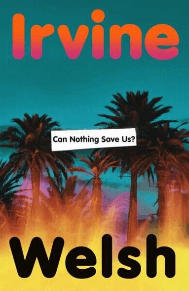 Irvine Welsh - Can Nothing Save Us?, Häftad