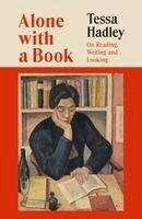 Tessa Hadley - Alone with a Book, Inbunden