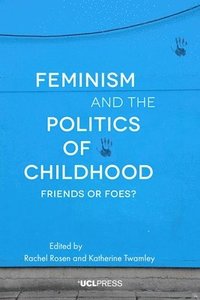 bokomslag Feminism and the Politics of Childhood