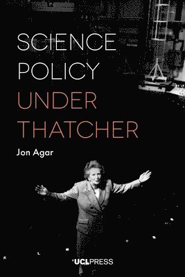 Jon Agar - Science Policy under Thatcher, Häftad. Tillgänglighet: Tillfälligt slut