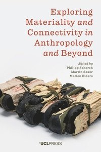 bokomslag Exploring Materiality and Connectivity in Anthropology and Beyond
