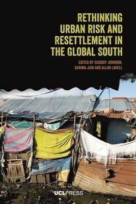 Rethinking Urban Risk and Resettlement in the Global South 1