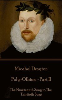 bokomslag Michael Drayton - Poly-Olbion - Part II: The Nineteenth Song to The Thirtieth Song