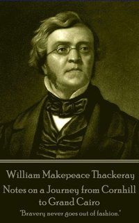 bokomslag William Makepeace Thackeray - Notes on a Journey from Cornhill to Grand Cairo: 'Bravery never goes out of fashion.'