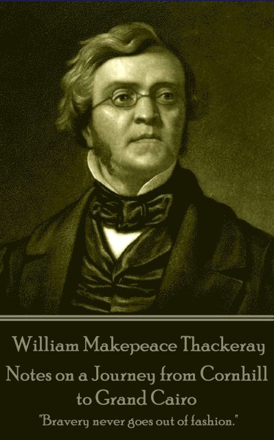 William Makepeace Thackeray - Notes on a Journey from Cornhill to Grand Cairo: 'Bravery never goes out of fashion.' 1