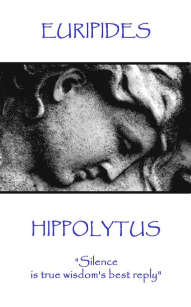 bokomslag Euripides - Hippolytus: 'Silence is true wisdom's best reply'