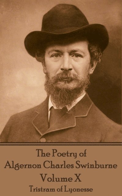 Algernon Charles Swinburne - The Poetry of Algernon Charles Swinburne - Volume X: Tristram of Lyonesse, Häftad
