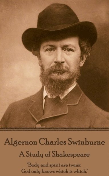 bokomslag Algernon Charles Swinburne - A Study of Shakespeare: 'Body and spirit are twins: God only knows which is which.'