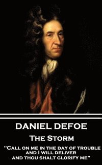 bokomslag Daniel Defoe - The Storm: 'Call on me in the day of trouble, and I will deliver, and thou shalt glorify me'