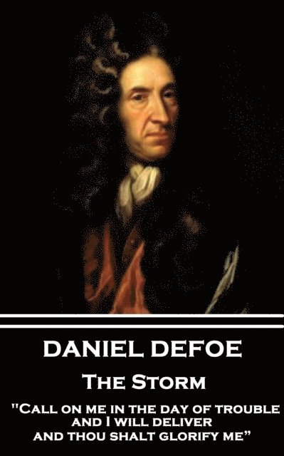 Daniel Defoe - The Storm: 'Call on me in the day of trouble, and I will deliver, and thou shalt glorify me' 1