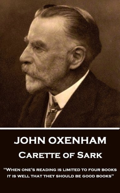 bokomslag John Oxenham - Carette of Sark: "When one's reading is limited to four books it is well that they should be good books"