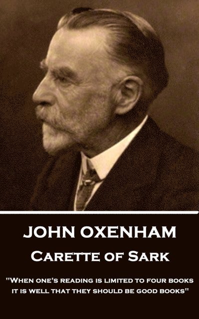 John Oxenham - Carette of Sark: 'When one's reading is limited to four books it is well that they should be good books' 1