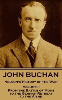 bokomslag John Buchan - Nelson's History of the War - Volume II (of XXIV): From the Battle of Mons to the German Retreat to the Aisne