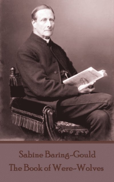 Sabine Baring-Gould - Sabine Baring-Gould - The Book of Were-Wolves, Häftad