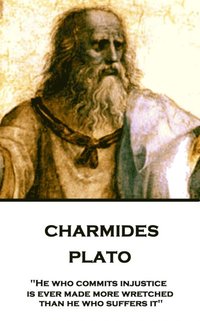 bokomslag Plato - Charmides: 'He who commits injustice is ever made more wretched than he who suffers it'