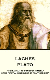 bokomslag Plato - Laches: 'For a man to conquer himself is the first and noblest of all victories'