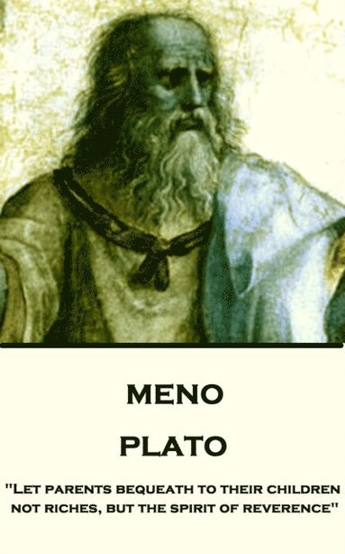 bokomslag Plato - Meno: "Let parents bequeath to their children not riches, but the spirit of reverence"